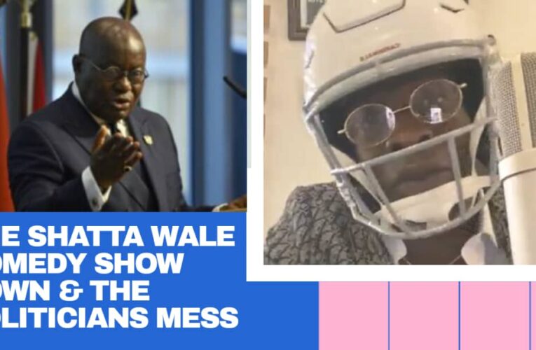 Video + Shatta Wale Comedy Show-Down, The Politicians Mess & The Pressure on Comedians